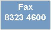 Text Box: Fax 8323 4600